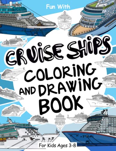 Cruise Ships Coloring and Drawing Book: For Kids Ages 3-8: Fun with Coloring the Biggest Cruise Ships and Drawing parts of the large passenger Ships: ... Toddlers & Kids (Ships Collection, Band 2) von Independently published