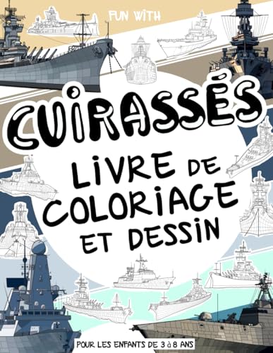 Cuirassés - Livre de coloriage et dessin pour les enfants de 3 à 8 ans: Amuse-toi à colorier des cuirassés et à dessiner des navires militaires ! Un ... et à dessiner pour les enfants de 3 à 8 ans. Cuirassés - Livre de coloriage et dessin pour les enfants de 3 à 8 ans: Amuse-toi à colorier des cuirassés et à dessiner des navires militaires ! Un ... et à dessiner pour les enfants de 3 à 8 ans. von Independently published