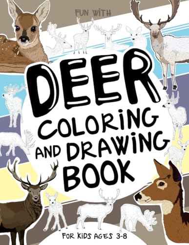 Deer Coloring and Drawing Book For Kids Ages 3-8: Have Fun Coloring Deers and Fawns and Drawing some parts of each deer. Great Collectible Activity ... Toddlers & Kids (Animals Collection, Band 60) von Independently published