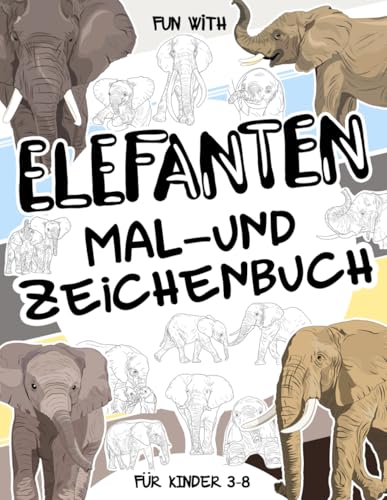 Elefanten Mal- und Zeichenbuch für Kinder von 3-8 Jahren: Spaß beim Ausmalen von Elefanten und Zeichnen einiger Teile der größten existierenden Landtiere. Tolle Sammelseiten für Kleinkinder und Kinder Elefanten Mal- und Zeichenbuch für Kinder von 3-8 Jahren: Spaß beim Ausmalen von Elefanten und Zeichnen einiger Teile der größten existierenden Landtiere. Tolle Sammelseiten für Kleinkinder und Kinder von Independently published