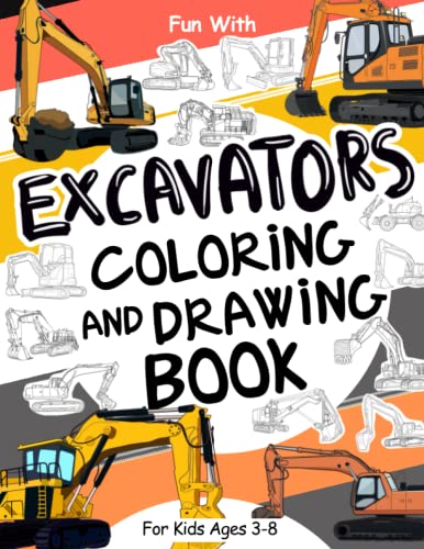 Excavators Coloring and Drawing Book: For Kids Ages 3-8: Fun with Coloring Modern and OldExcavators and Drawing parts of the diggers : Great Activity Workbook for Toddlers & Kids Excavators Coloring and Drawing Book: For Kids Ages 3-8: Fun with Coloring Modern and OldExcavators and Drawing parts of the diggers : Great Activity Workbook for Toddlers & Kids von Independently published
