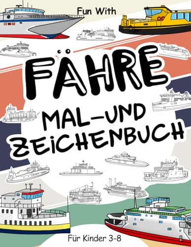 Fähre Mal- und Zeichenbuch für Kinder von 3-8 Jahren: Viel Spaß beim Ausmalen von Fähren und beim Zeichnen von Teilen kleiner Passagierschiffe mit ... für Kinder. (Ships Collection, Band 4)