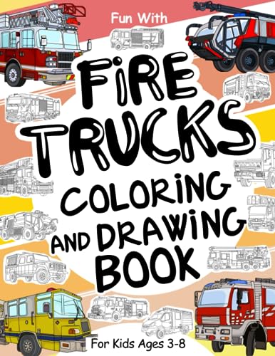 Fire Trucks Coloring and Drawing Book: For Kids Ages 3-8: Fun with Coloring Old & Modern Fire Trucks and Drawing Wheels: Great Activity Workbook for Toddlers & Kids (Vehicles Collection, Band 9)