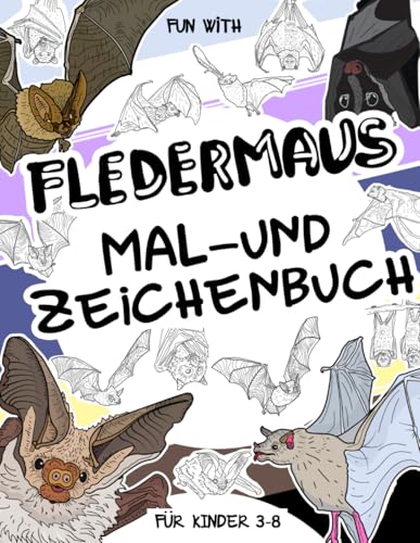Fledermaus Mal- und Zeichenbuch für Kinder von 3-8 Jahren: Viel Spaß beim Ausmalen von Fledermäusen und beim Zeichnen einiger Teile jedes nachtaktiven ... Tolle Ausmalbilder für Kinder Fledermaus Mal- und Zeichenbuch für Kinder von 3-8 Jahren: Viel Spaß beim Ausmalen von Fledermäusen und beim Zeichnen einiger Teile jedes nachtaktiven ... Tolle Ausmalbilder für Kinder von Independently published