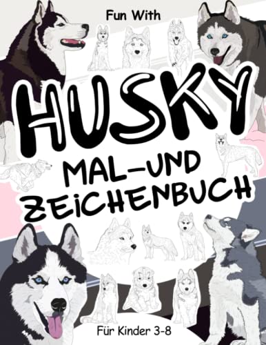 Husky Mal- und Zeichenbuch für Kinder von 3-8 Jahren: Spaß mit Coloring Huskies und Zeichnung einige Teile dieser Schlittenhunde wie die schöne ... Tolles Sammelbuch für Kleinkinder und Kinder Husky Mal- und Zeichenbuch für Kinder von 3-8 Jahren: Spaß mit Coloring Huskies und Zeichnung einige Teile dieser Schlittenhunde wie die schöne ... Tolles Sammelbuch für Kleinkinder und Kinder von Independently published