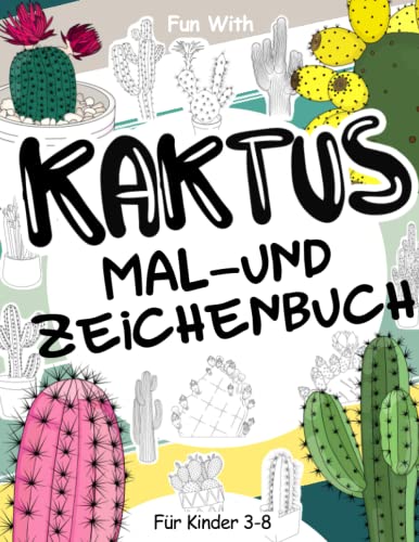 Kaktus Mal- und Zeichenbuch für Kinder von 3-8 Jahren: Spaß beim Ausmalen vieler kaktus und Zeichnen einiger Teile der Wüstenpflanzen. Tolles Sammelbuch für Kleinkinder und Kinder Kaktus Mal- und Zeichenbuch für Kinder von 3-8 Jahren: Spaß beim Ausmalen vieler kaktus und Zeichnen einiger Teile der Wüstenpflanzen. Tolles Sammelbuch für Kleinkinder und Kinder von Independently published