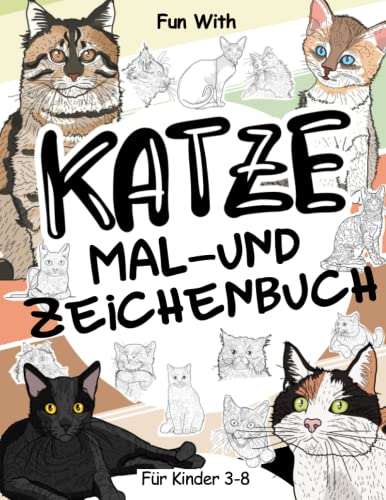 Katze Mal- und Zeichenbuch für Kinder von 3-8 Jahren: Spaß mit Färbung viele verschiedene Katzen und Zeichnung einige Teile der niedlichen kleinen ... & Ausmalbild für Kleinkinder & Kinder Katze Mal- und Zeichenbuch für Kinder von 3-8 Jahren: Spaß mit Färbung viele verschiedene Katzen und Zeichnung einige Teile der niedlichen kleinen ... & Ausmalbild für Kleinkinder & Kinder