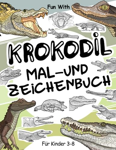 Krokodil Mal- und Zeichenbuch für Kinder von 3-8 Jahren: Viel Spaß beim Ausmalen von Krokodil und Alligatoren und beim Zeichnen von Reptilteilen mit ... für Kinder ab 3 Jahren. Krokodil Mal- und Zeichenbuch für Kinder von 3-8 Jahren: Viel Spaß beim Ausmalen von Krokodil und Alligatoren und beim Zeichnen von Reptilteilen mit ... für Kinder ab 3 Jahren.