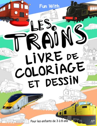 Les Trains Livre de Coloriage et Dessin: Pour les enfants de 3 à 8 ans: Amusez-vous en coloriant des trains et des roues de traction anciens et ... pour les tout-petits et les enfants Les Trains Livre de Coloriage et Dessin: Pour les enfants de 3 à 8 ans: Amusez-vous en coloriant des trains et des roues de traction anciens et ... pour les tout-petits et les enfants