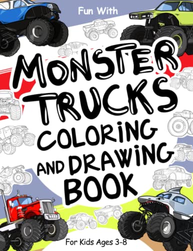 Monster Trucks Coloring and Drawing Book: For Kids Ages 3-8: Fun with Coloring Monster Trucks and Drawing Wheels of these heavily modified pickup ... Toddlers & Kids (Vehicles Collection, Band 6)