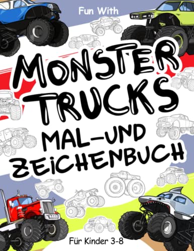 Monster Trucks | Mal- und Zeichenbuch für Kinder von 3-8 Jahren: Spaß beim Ausmalen von Monstertrucks und Zeichnen der Räder dieser stark ... Activity Workbook für Kleinkinder & Kinder Monster Trucks | Mal- und Zeichenbuch für Kinder von 3-8 Jahren: Spaß beim Ausmalen von Monstertrucks und Zeichnen der Räder dieser stark ... Activity Workbook für Kleinkinder & Kinder von Independently published