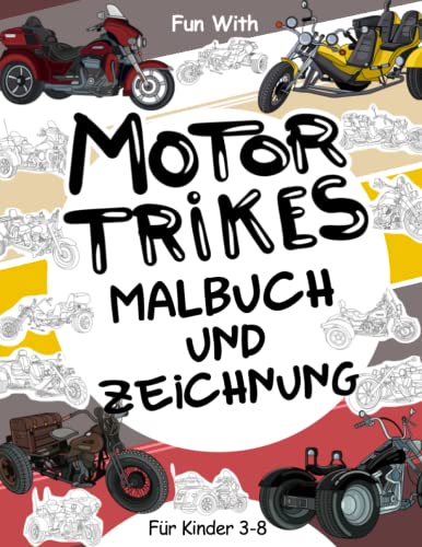 Motor Trikes - Malbuch und Zeichnung Fur Kinder im alter von 3-8 jahren: Viel Spaß beim Ausmalen alter und moderner Motor-Trikes und beim Zeichnen der ... zu 8 Jahren (Mal- und Zeichenbuch, Band 7) von Independently published