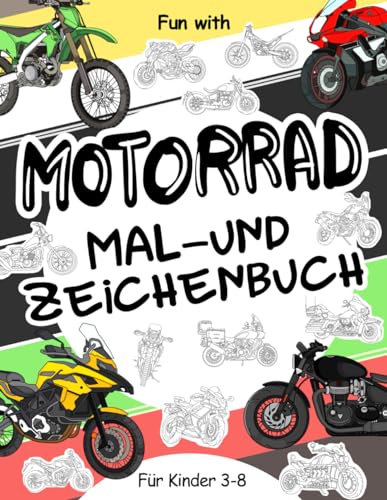 Motorrad Mal- und Zeichenbuch für Kinder von 3-8 Jahren: Spaß beim Ausmalen verschiedener Motorradtypen und Zeichnen von Rädern: Tolles Activity Workbook für Kleinkinder & Kinder Motorrad Mal- und Zeichenbuch für Kinder von 3-8 Jahren: Spaß beim Ausmalen verschiedener Motorradtypen und Zeichnen von Rädern: Tolles Activity Workbook für Kleinkinder & Kinder von Independently published