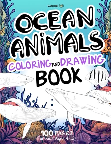 Ocean Animals Coloring and Drawing Book for Kids Ages 4-12: Have fun coloring 100+ pages of Sea Creatures with the Ocean Animals Activity Book. Dive ... many others. (Animals Collection, Band 40)