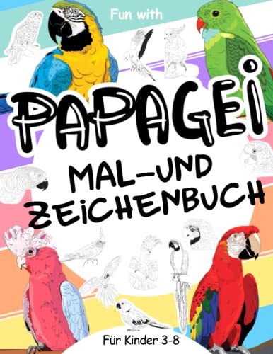 Papagei | Mal- und Zeichenbuch für Kinder von 3-8 Jahren: Viel Spaß beim Ausmalen der Papageien und beim Zeichnen der Teile jedes bunten Papageis mit ... Sammel-Malbuch für Kinder ab 3 Jahren. Papagei | Mal- und Zeichenbuch für Kinder von 3-8 Jahren: Viel Spaß beim Ausmalen der Papageien und beim Zeichnen der Teile jedes bunten Papageis mit ... Sammel-Malbuch für Kinder ab 3 Jahren.