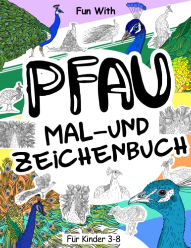 Pfau Mal- und Zeichenbuch für Kinder von 3-8 Jahren: Spaß beim Ausmalen von Pfauen und Zeichnen einiger Teile jedes Pfaus. Tolles Ausmalbild für Kleinkinder & Kinder Pfau Mal- und Zeichenbuch für Kinder von 3-8 Jahren: Spaß beim Ausmalen von Pfauen und Zeichnen einiger Teile jedes Pfaus. Tolles Ausmalbild für Kleinkinder & Kinder von Independently published