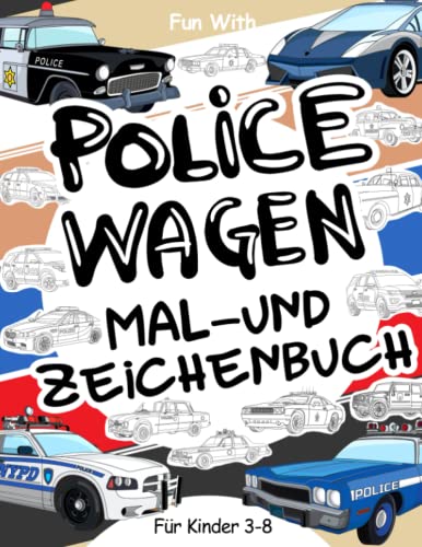 Policewagen Mal- und Zeichenbuch für Kinder von 3-8 Jahren: Mal- und Zeichenbuch über Polizeiwagen Für Kinder von 3 bis 8 Jahren. Viel Spaß beim ... Rädern: Tolles Beschäftigungsbuch für Kinder Policewagen Mal- und Zeichenbuch für Kinder von 3-8 Jahren: Mal- und Zeichenbuch über Polizeiwagen Für Kinder von 3 bis 8 Jahren. Viel Spaß beim ... Rädern: Tolles Beschäftigungsbuch für Kinder