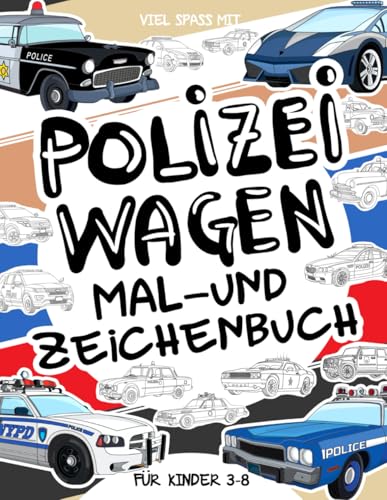 Polizeiwagen | Mal- und Zeichenbuch für Kinder von 3–8 Jahren: Viel Spaß beim Ausmalen von Polizeiwagen und beim Zeichnen von Einsatzfahrzeugen! Ein ... perfekt für Kinder von 3 bis 8 Jahren. Polizeiwagen | Mal- und Zeichenbuch für Kinder von 3–8 Jahren: Viel Spaß beim Ausmalen von Polizeiwagen und beim Zeichnen von Einsatzfahrzeugen! Ein ... perfekt für Kinder von 3 bis 8 Jahren. von Independently published