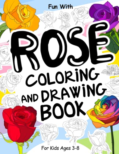 Rose Coloring and Drawing Book For Kids Ages 3-8: Fun with Coloring Roses and Drawing some parts of the flowers. Great Collectible Activity Workbook for Toddlers & Kids Rose Coloring and Drawing Book For Kids Ages 3-8: Fun with Coloring Roses and Drawing some parts of the flowers. Great Collectible Activity Workbook for Toddlers & Kids von Independently published