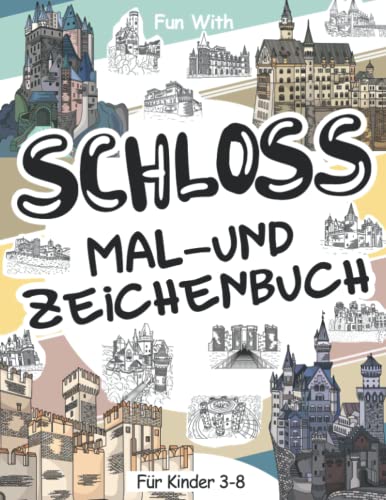 Schloss Mal- und Zeichenbuch für Kinder von 3-8 Jahren: Viel Spaß beim Ausmalen alter Schlösser und beim Zeichnen von Teilen befestigter Gebäude mit ... die für Kinder ab 3 Jahren geeignet sind. Schloss Mal- und Zeichenbuch für Kinder von 3-8 Jahren: Viel Spaß beim Ausmalen alter Schlösser und beim Zeichnen von Teilen befestigter Gebäude mit ... die für Kinder ab 3 Jahren geeignet sind.