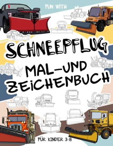 Schneepflug Mal- und Zeichenbuch für Kinder von 3-8 Jahren: Spaß beim Ausmalen alter und moderner Schneepflüge und beim Zeichnen der Räder oder ... Tolles Sammelbuch für Kleinkinder und Kinder Schneepflug Mal- und Zeichenbuch für Kinder von 3-8 Jahren: Spaß beim Ausmalen alter und moderner Schneepflüge und beim Zeichnen der Räder oder ... Tolles Sammelbuch für Kleinkinder und Kinder