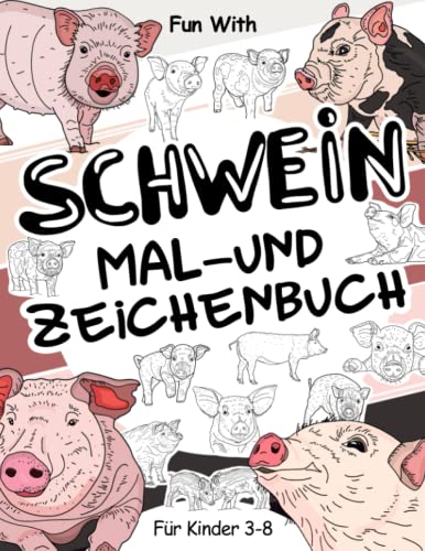Schwein Mal- und Zeichenbuch für Kinder von 3-8 Jahren: Spaß mit Färbung Piggies und Zeichnung einige Teile der einzelnen Schwein. Tolle Sammelseiten mit Tieren für Kleinkinder und Kinder Schwein Mal- und Zeichenbuch für Kinder von 3-8 Jahren: Spaß mit Färbung Piggies und Zeichnung einige Teile der einzelnen Schwein. Tolle Sammelseiten mit Tieren für Kleinkinder und Kinder