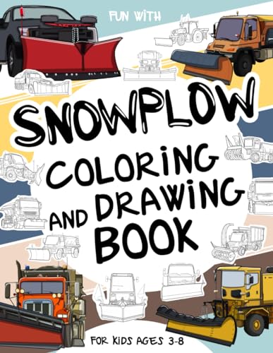 Snowplow Coloring and Drawing Book For Kids Ages 3-8: Fun with Coloring Old & Modern Snowplows and Drawing Wheels or some parts. Great Collectible ... & Kids (Vehicles Collection, Band 25) von Independently published