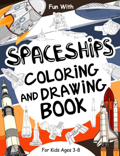 Spaceships Coloring and Drawing Book For Kids Ages 3-8: Have fun coloring old and modern spaceships and drawing some space-shuttle or rocket parts ... about space, perfect for kids ages 3 and up. Spaceships Coloring and Drawing Book For Kids Ages 3-8: Have fun coloring old and modern spaceships and drawing some space-shuttle or rocket parts ... about space, perfect for kids ages 3 and up. von Independently published