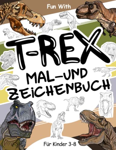 T-Rex Mal- und Zeichenbuch für Kinder von 3-8 Jahren: Viel Spaß beim Ausmalen des Tyrannosaurus Rex und beim Zeichnen von Teilen der fleischfressenden ... Sammlermalbuch für Kinder ab 3 Jahren. T-Rex Mal- und Zeichenbuch für Kinder von 3-8 Jahren: Viel Spaß beim Ausmalen des Tyrannosaurus Rex und beim Zeichnen von Teilen der fleischfressenden ... Sammlermalbuch für Kinder ab 3 Jahren. von Independently published