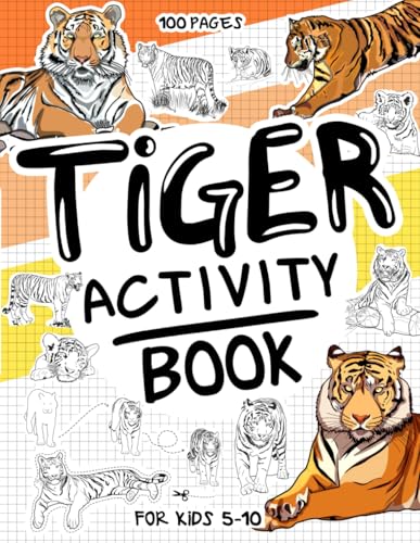 Tiger Activity Book for Kids 5-10: A Collectible and Fun Tigers Activity Book for Kids 5-10 with 70+ Activities For Boys And Girls. 100 Pages of ... (Activity Books for Kids 5-10, Band 6) von Independently published