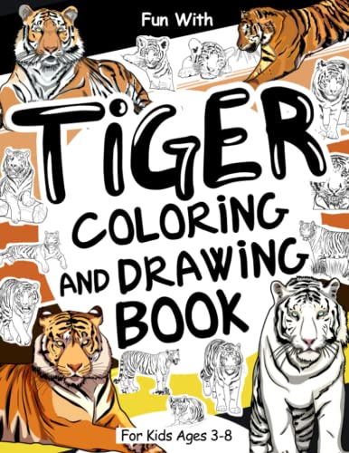 Tiger Coloring and Drawing Book For Kids Ages 3-8: Have fun colouring in lots of different tigers and drawing parts of the big felines. Great ... Toddlers & Kids (Animals Collection, Band 5) von Independently published