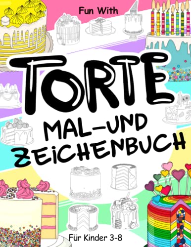Torte Mal- und Zeichenbuch für Kinder von 3-8 Jahren: Viel Spaß beim Ausmalen von Geburtstagskuchen mit Kerzen und beim Zeichnen der Teile des Kuchens ... Sammel-Malbuch für Kinder ab 3 Jahren. Torte Mal- und Zeichenbuch für Kinder von 3-8 Jahren: Viel Spaß beim Ausmalen von Geburtstagskuchen mit Kerzen und beim Zeichnen der Teile des Kuchens ... Sammel-Malbuch für Kinder ab 3 Jahren. von Independently published