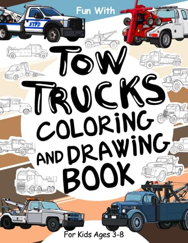 Tow Trucks Coloring and Drawing Book For Kids Ages 3-8: Fun with Coloring Old & Modern Tow trucks and Drawing Wheels or some parts. Great Activity ... & Kids (Vehicles Collection, Band 10) von Independently published