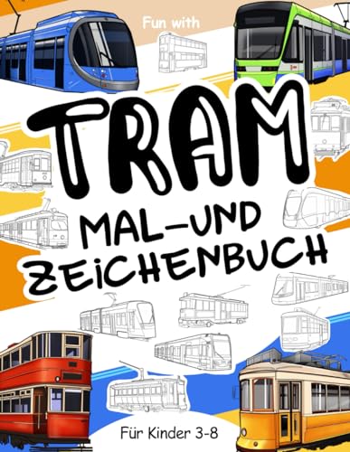 Tram Mal- und Zeichenbuch für Kinder von 3-8 Jahren: Es macht Spaß, alte und moderne Straßenbahnen auszumalen und die Räder oder einzelne Teile der ... Tolles Arbeitsbuch für Kleinkinder und Kinder Tram Mal- und Zeichenbuch für Kinder von 3-8 Jahren: Es macht Spaß, alte und moderne Straßenbahnen auszumalen und die Räder oder einzelne Teile der ... Tolles Arbeitsbuch für Kleinkinder und Kinder von Independently published