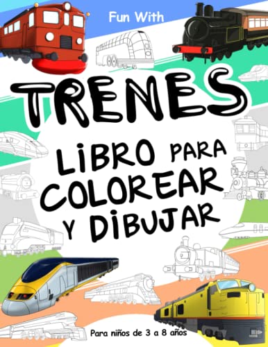 Trenes Libros Para Colorear y Dibujar para Niños de 3 a 8 años: Diviértirse con el Libro para colorear con los trenes, coloreando trenes modernos y ... libro de colorear para niños de 3-8 años. Trenes Libros Para Colorear y Dibujar para Niños de 3 a 8 años: Diviértirse con el Libro para colorear con los trenes, coloreando trenes modernos y ... libro de colorear para niños de 3-8 años.