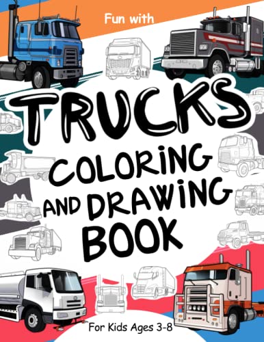 Trucks Coloring and Drawing Book For Kids Ages 3-8: Fun with Coloring Trucks and Drawing wheels and some parts of the truck tractors : Great Activity Workbook for Toddlers & Kids Trucks Coloring and Drawing Book For Kids Ages 3-8: Fun with Coloring Trucks and Drawing wheels and some parts of the truck tractors : Great Activity Workbook for Toddlers & Kids von Independently published