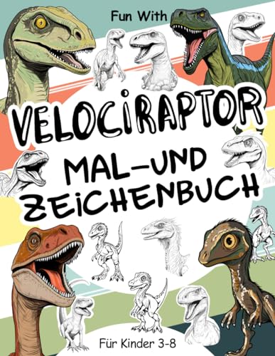 Velociraptor Mal- und Zeichenbuch für Kinder von 3-8 Jahren: Viel Spaß beim Ausmalen von Velociraptoren und beim Zeichnen einiger Teile der ... Tolle Sammelseiten für Kleinkinder und Kinder Velociraptor Mal- und Zeichenbuch für Kinder von 3-8 Jahren: Viel Spaß beim Ausmalen von Velociraptoren und beim Zeichnen einiger Teile der ... Tolle Sammelseiten für Kleinkinder und Kinder