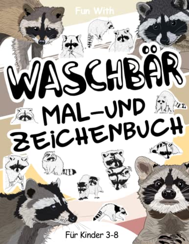 Waschbär Mal- und Zeichenbuch für Kinder von 3-8 Jahren: Viel Spaß beim Ausmalen von Waschbär und Zeichnen einiger Teile jedes Waschbären. Tolle Sammelseiten mit Tieren für Kleinkinder und Kinder Waschbär Mal- und Zeichenbuch für Kinder von 3-8 Jahren: Viel Spaß beim Ausmalen von Waschbär und Zeichnen einiger Teile jedes Waschbären. Tolle Sammelseiten mit Tieren für Kleinkinder und Kinder