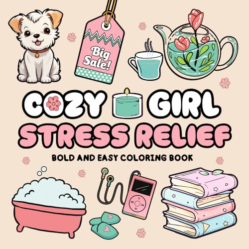 Cozy Girl Stress Relief Bold and Easy Coloring Book: Perfect for Teens and Adults, Featuring Ways to Relax, Self-Care Scenes, and Everyday Moments of Calm and Joy (Cozy Girl Coloring Books) von Leanne Broadhead