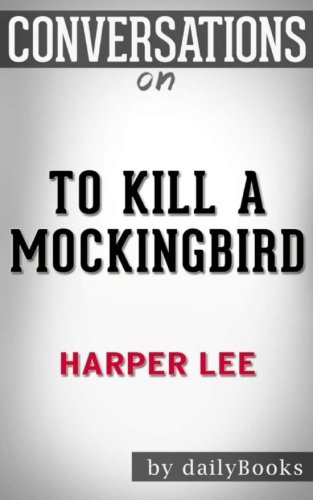 Conversations on To Kill a Mockingbird: Harperperennial Modern Classics By Harper Lee von CreateSpace Independent Publishing Platform