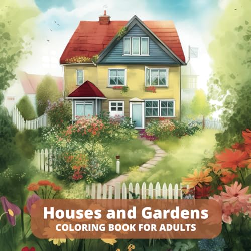 Houses and Gardens: COLORING BOOK FOR ADULTS
