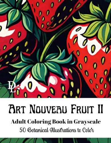 Art Nouveau Fruit II: 50 Botanical Illustrations to Color Art Nouveau Fruit II: 50 Botanical Illustrations to Color