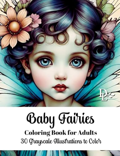 Baby Fairies Coloring Book for Adults: 30 Grayscale Illustrations to Color (Child Portrait Coloring Books) Baby Fairies Coloring Book for Adults: 30 Grayscale Illustrations to Color (Child Portrait Coloring Books) von Independently published