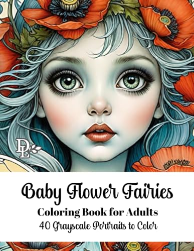 Baby Flower Fairies Coloring Book for Adults: 40 Grayscale Portraits to Color (Child Portrait Coloring Books) Baby Flower Fairies Coloring Book for Adults: 40 Grayscale Portraits to Color (Child Portrait Coloring Books) von Independently published