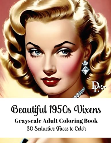 Beautiful 1950s Vixens Grayscale Adult Coloring Book: 30 Seductive Faces to Color (Vintage Movie Star Coloring Books) Beautiful 1950s Vixens Grayscale Adult Coloring Book: 30 Seductive Faces to Color (Vintage Movie Star Coloring Books) von Independently published