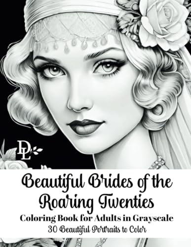 Beautiful Brides of the Roaring Twenties Coloring Book for Adults in Grayscale: 30 Beautiful Portraits to Color (Beautiful Women of Yesteryear Coloring Books) von Independently published
