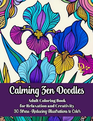 Calming Zen Doodles Adult Coloring Book for Relaxation and Creativity: 30 Stress-Reducing Illustrations to Color (Mindfulness and Stress-Reducing Coloring Books) Calming Zen Doodles Adult Coloring Book for Relaxation and Creativity: 30 Stress-Reducing Illustrations to Color (Mindfulness and Stress-Reducing Coloring Books) von Independently published