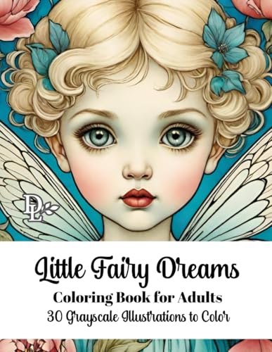 Little Fairy Dreams Coloring Book for Adults: 30 Grayscale Illustrations to Color (Child Portrait Coloring Books) Little Fairy Dreams Coloring Book for Adults: 30 Grayscale Illustrations to Color (Child Portrait Coloring Books) von Independently published