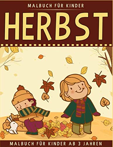 Herbst Malbuch Für Kinder: 33 Malvorlagen Herbst - Malbuch Herbst Für Kinder ab 3 Jahren - Herbst Buch Kinder - Geschenkidee Für Kinder, Mädchen und Jungen