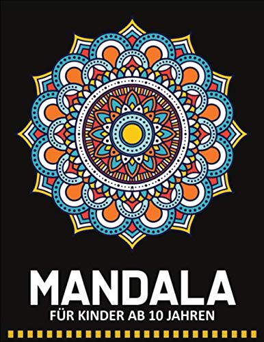 Mandala Für Kinder ab 10 Jahren: 55 Malvorlagen Mandalas - Malbuch Mandala Kinder ab 10 - Geschenkidee für kinder Mädchen und Jungen - Mandala Buch Kinder